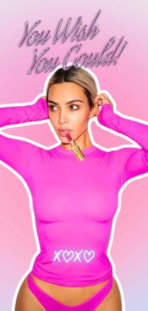 Kim Kardashian You wish you could! Wallpaper
