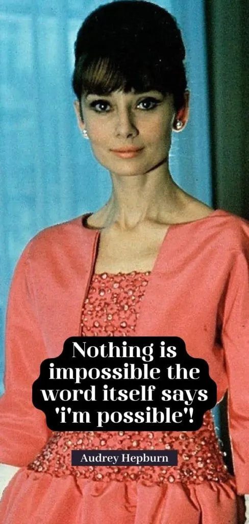 Audrey Hepburn quote  Nothing is impossible