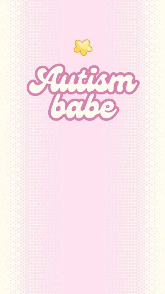 Autism babe cute font aesthetic wallpaper