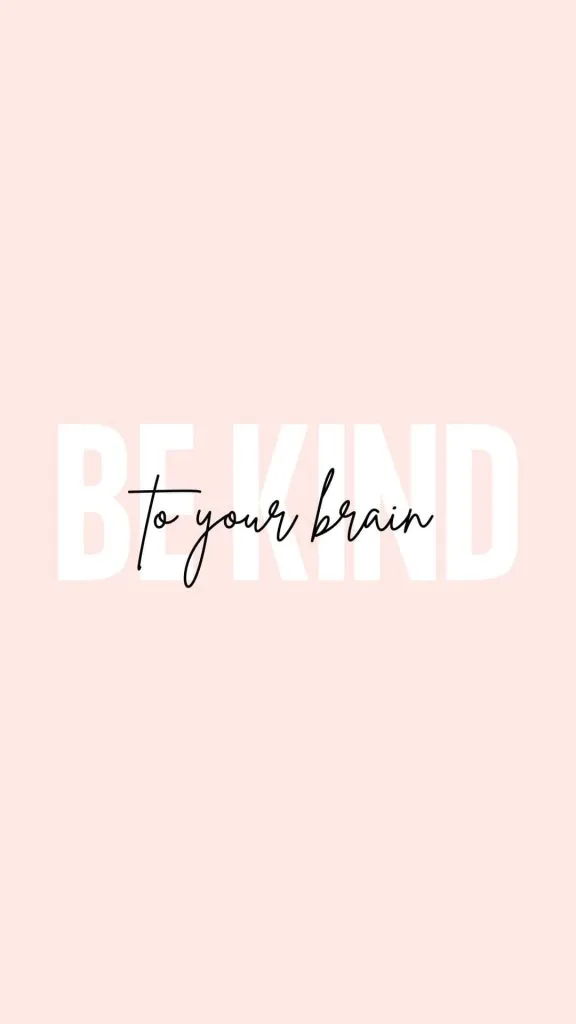 Be kind to your brain quote wallpaper