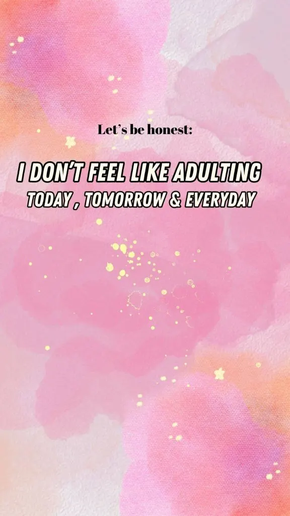 I don't feel like adulting today pink wallpaper