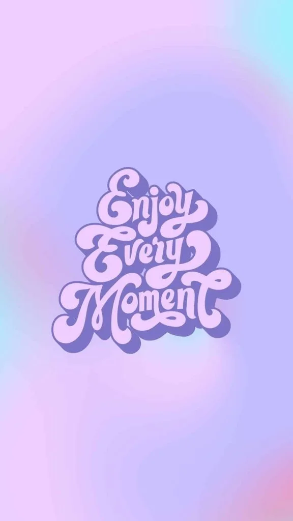 Enjoy every moment mental health wallpaper