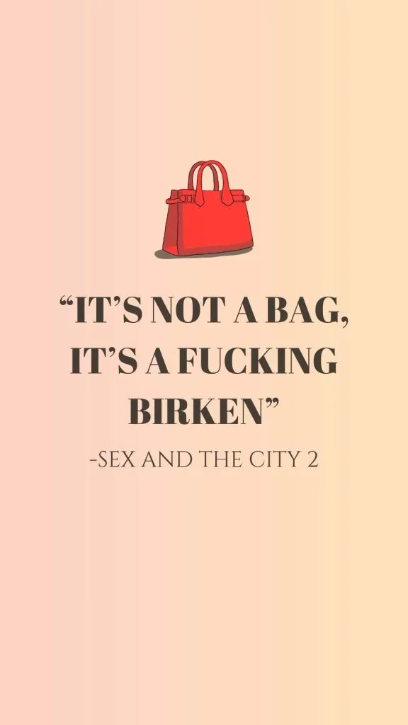 It's not a bag, it's a Birkin quotes