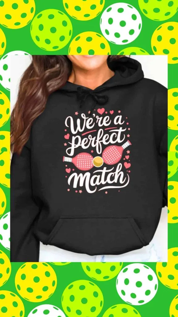 we're a perfect match pickleball hoodie